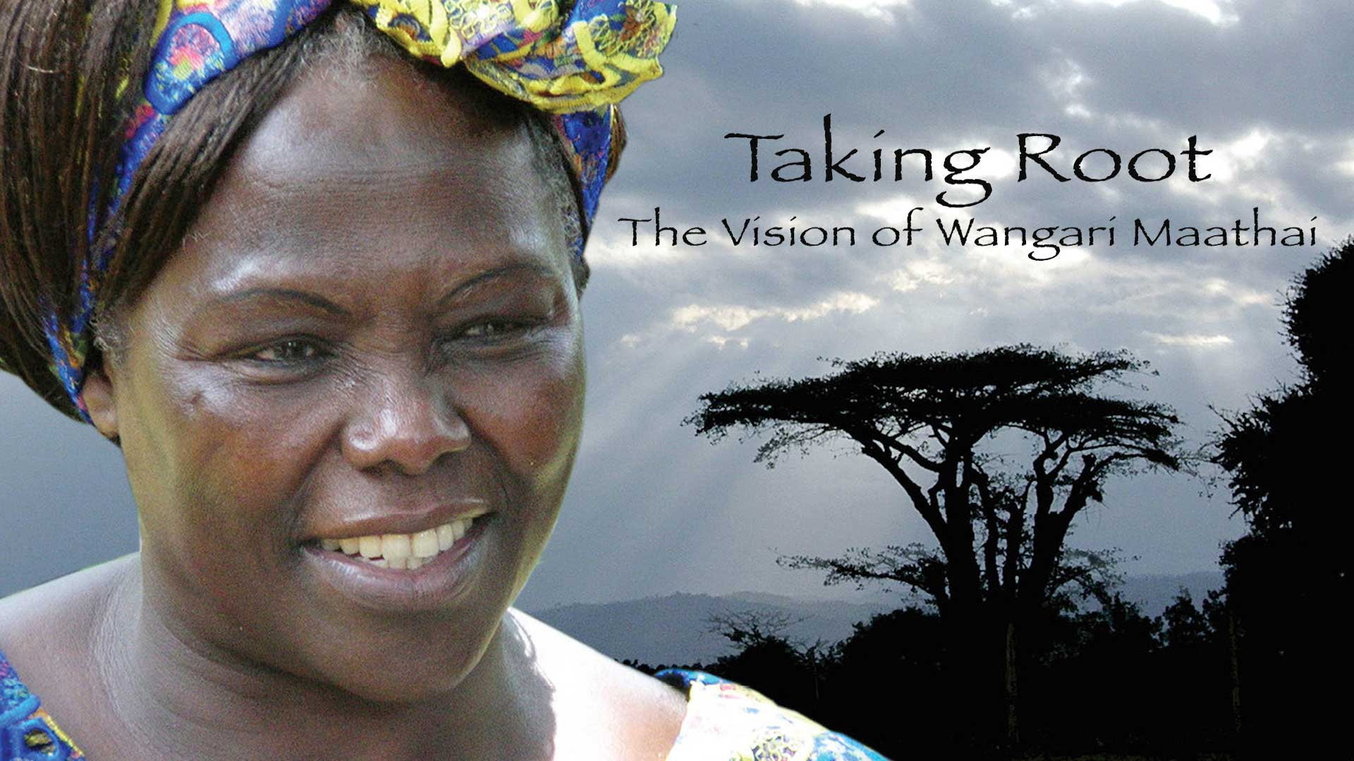 Taking Root: The Vision of Wangari Maathai